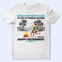 Summer, Beach, Retirement, Gift For Yourself, Happy - Retirement Beach Every Sip Taste Like - Personalized T Shirt