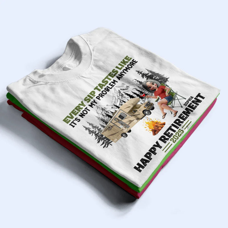 Retirement, Camping, Gift For Yourself, Campsite, Happy - Retirement Camping Every Sip Taste Like - Personalized T Shirt