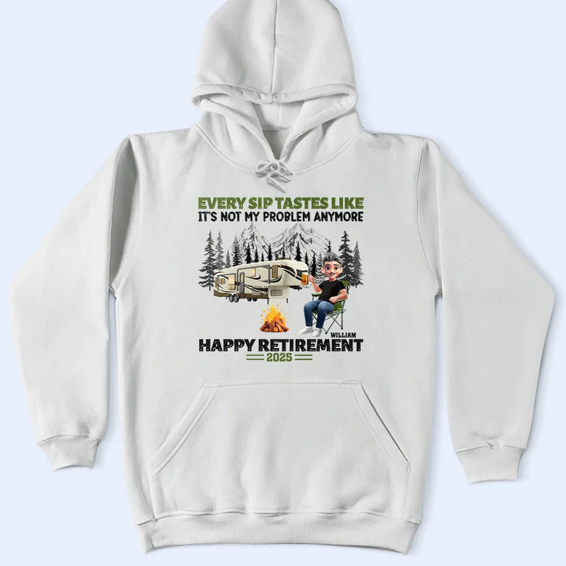Retirement, Camping, Gift For Yourself, Campsite, Happy - Retirement Camping Every Sip Taste Like - Personalized T Shirt