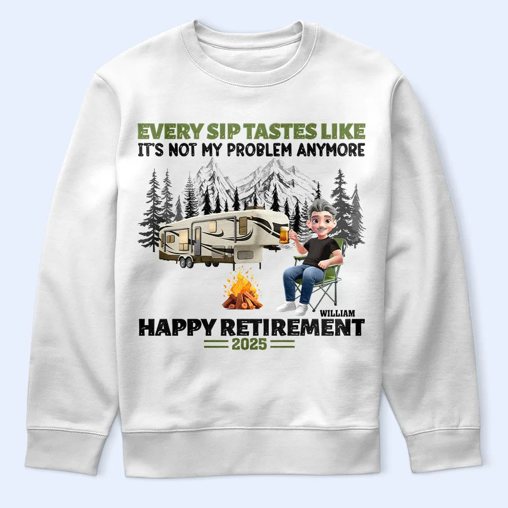 Retirement, Camping, Gift For Yourself, Campsite, Happy - Retirement Camping Every Sip Taste Like - Personalized T Shirt