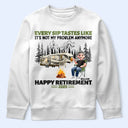 Retirement, Camping, Gift For Yourself, Campsite, Happy - Retirement Camping Every Sip Taste Like - Personalized T Shirt