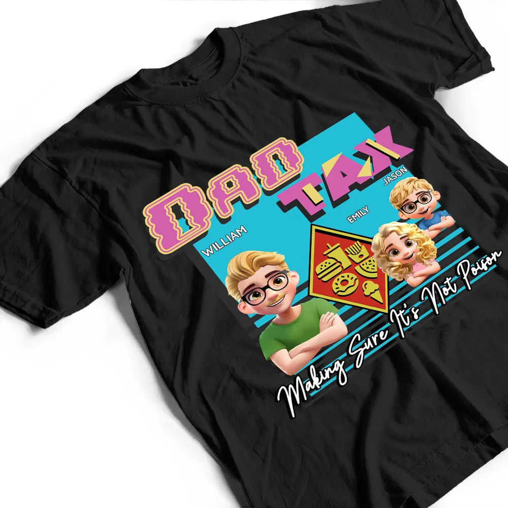 Gift For Father, Funny - Retro Dad Tax Making Sure It's Not Poison 3D Cartoon - Personalized T Shirt