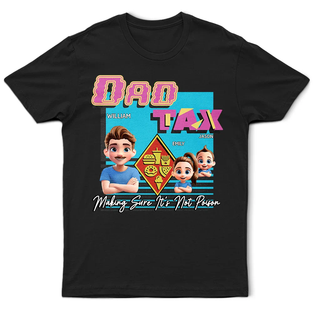 Retro Dad Tax Making Sure It's Not Poison 3D Cartoon - Personalized T Shirt