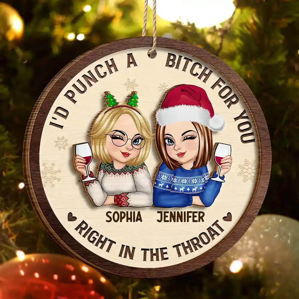 Gift For Bestie,Gift For Sisters,Gift For Women,Gifts For Colleagues - Right In The Throat Besties - Personalized 2-Layered Wooden Ornament