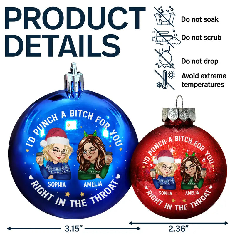 Gift For Bestie,Christmas,Happy,Gift For Sisters - Right In The Throat Besties - Personalized Ball Ornament