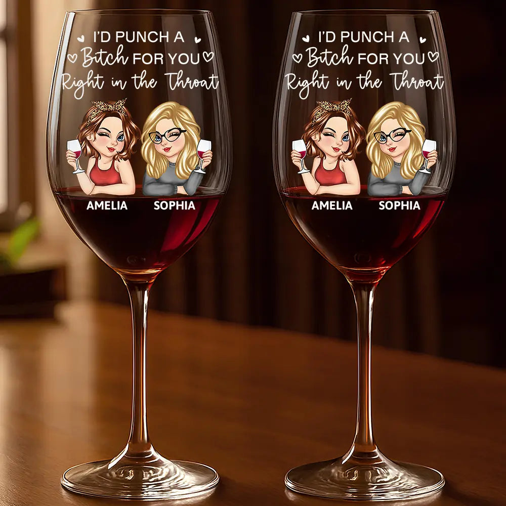 Right In The Throat Besties Sisters - Personalized Wine Glass