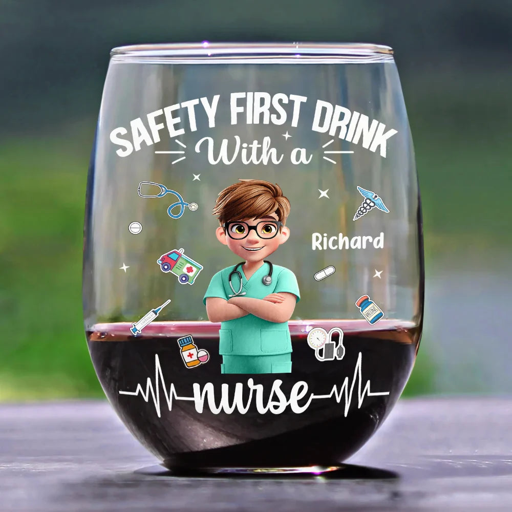 Nurse, Happy, Gifts For Colleagues, Gift For Bestie, Gift For Sisters - Safety First Drink With A Nurse - Personalized Stemless Wine Glass