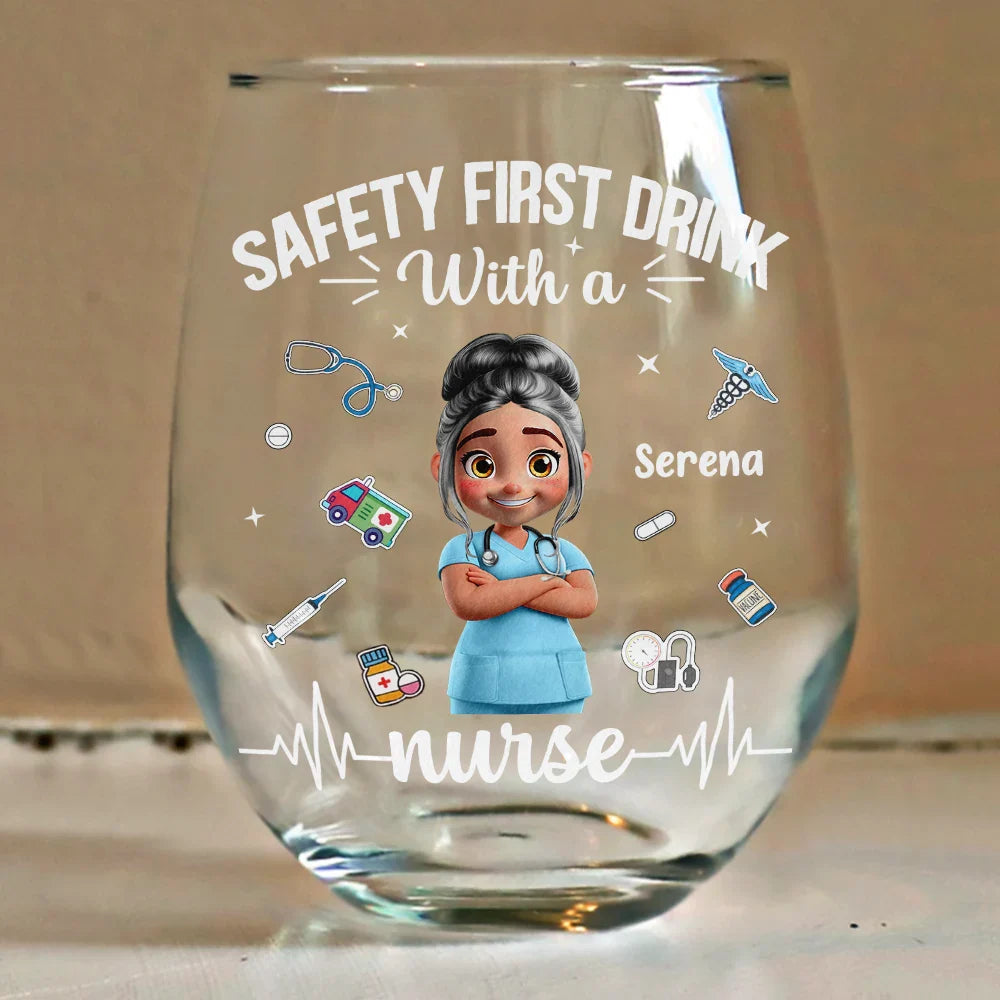 Nurse, Happy, Gifts For Colleagues, Gift For Bestie, Gift For Sisters - Safety First Drink With A Nurse - Personalized Stemless Wine Glass
