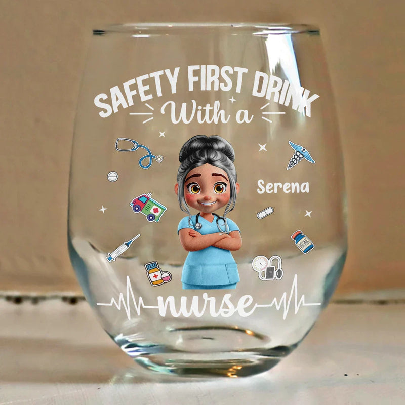 Nurse, Happy, Gifts For Colleagues, Gift For Bestie, Gift For Sisters - Safety First Drink With A Nurse - Personalized Stemless Wine Glass