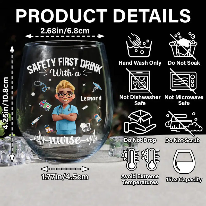 Nurse, Happy, Gifts For Colleagues, Gift For Bestie, Gift For Sisters - Safety First Drink With A Nurse - Personalized Stemless Wine Glass