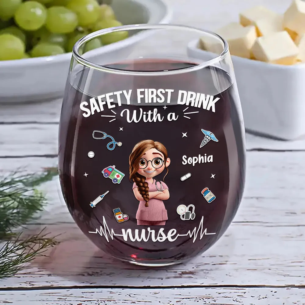 Nurse, Happy, Gifts For Colleagues, Gift For Bestie, Gift For Sisters - Safety First Drink With A Nurse - Personalized Stemless Wine Glass