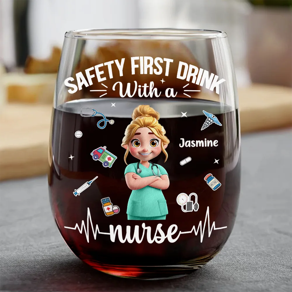 Nurse, Happy, Gifts For Colleagues, Gift For Bestie, Gift For Sisters - Safety First Drink With A Nurse - Personalized Stemless Wine Glass