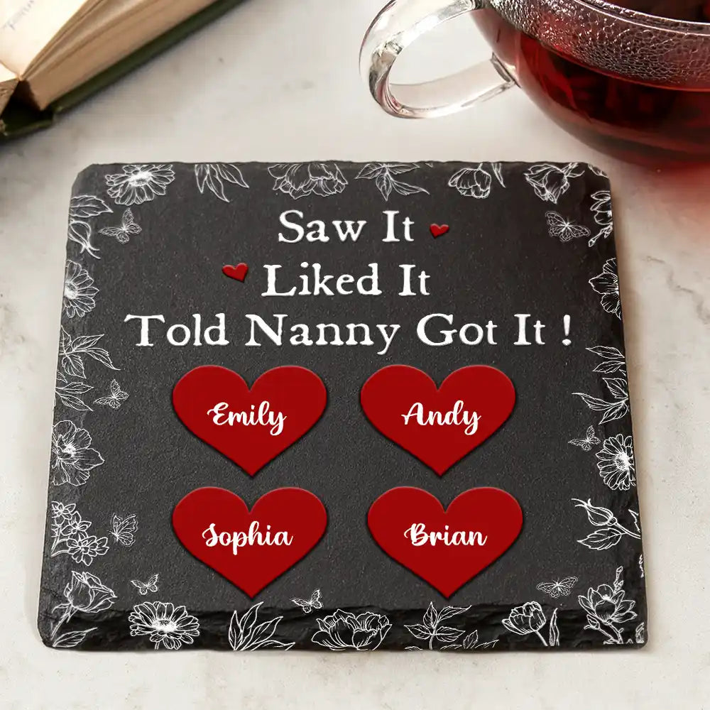 Gift For Grandma, Gift For Aunt, Gift For Mother, Happy - Saw It Liked It Told Nana Got It Grandma Nanny - Personalized Slate Coaster
