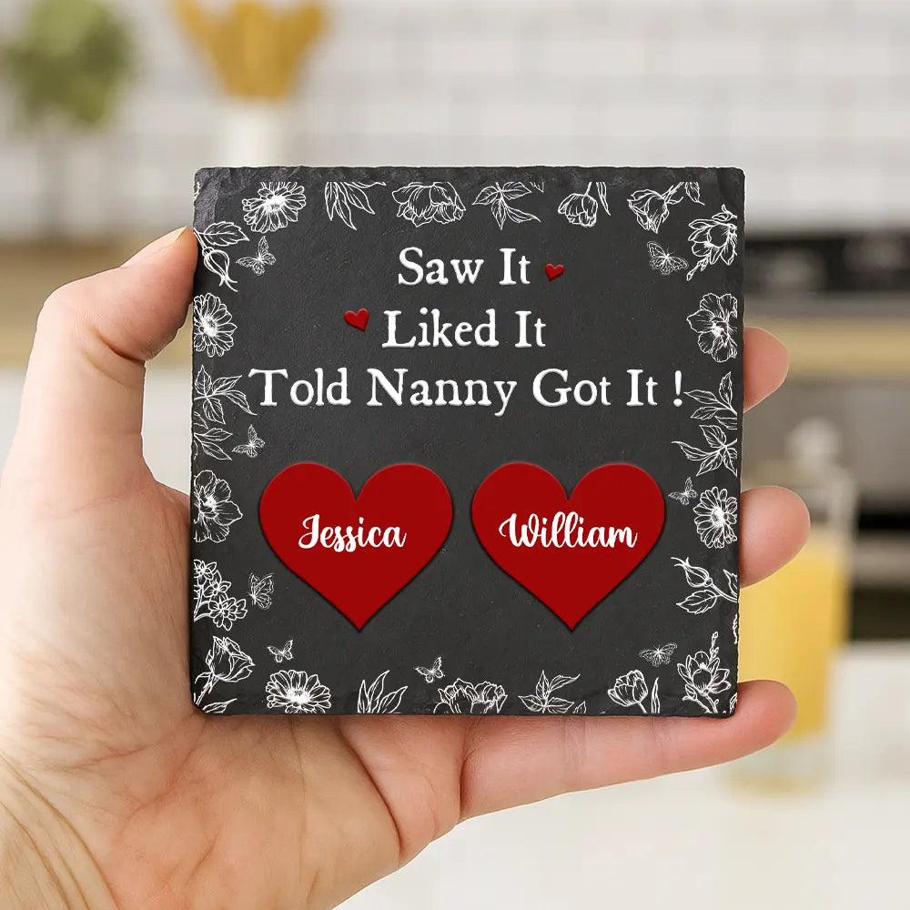 Gift For Grandma, Gift For Aunt, Gift For Mother, Happy - Saw It Liked It Told Nana Got It Grandma Nanny - Personalized Slate Coaster