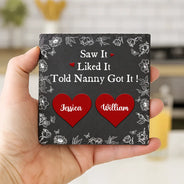 Gift For Grandma, Gift For Aunt, Gift For Mother, Happy - Saw It Liked It Told Nana Got It Grandma Nanny - Personalized Slate Coaster