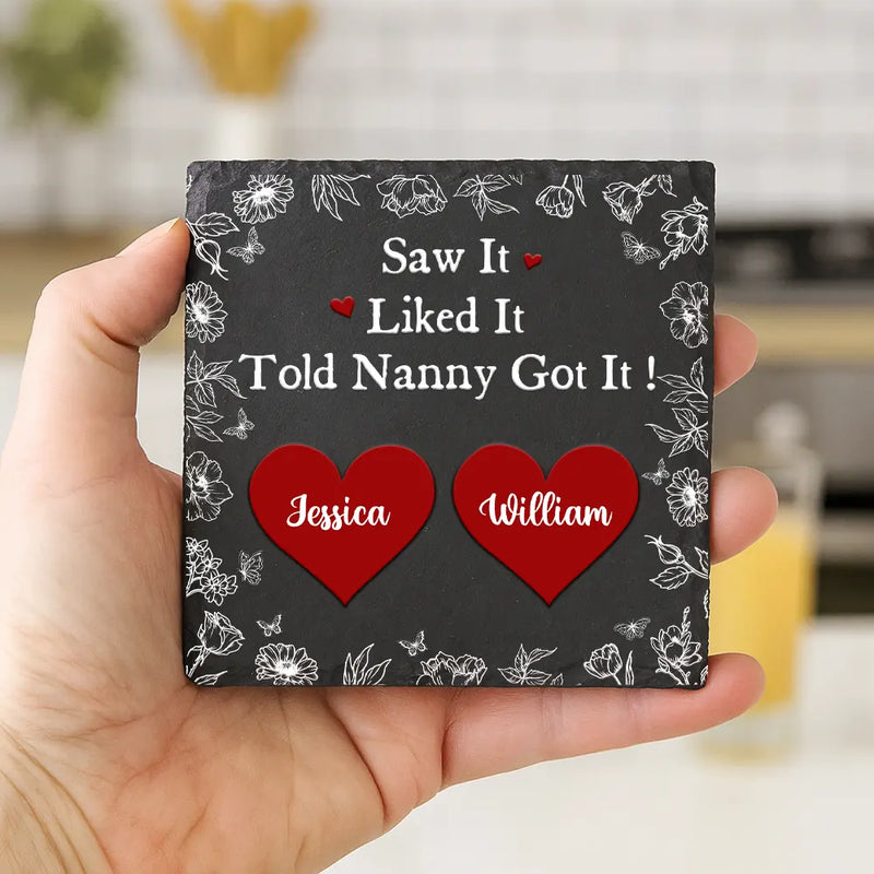 Gift For Grandma, Gift For Aunt, Gift For Mother, Happy - Saw It Liked It Told Nana Got It Grandma Nanny - Personalized Slate Coaster