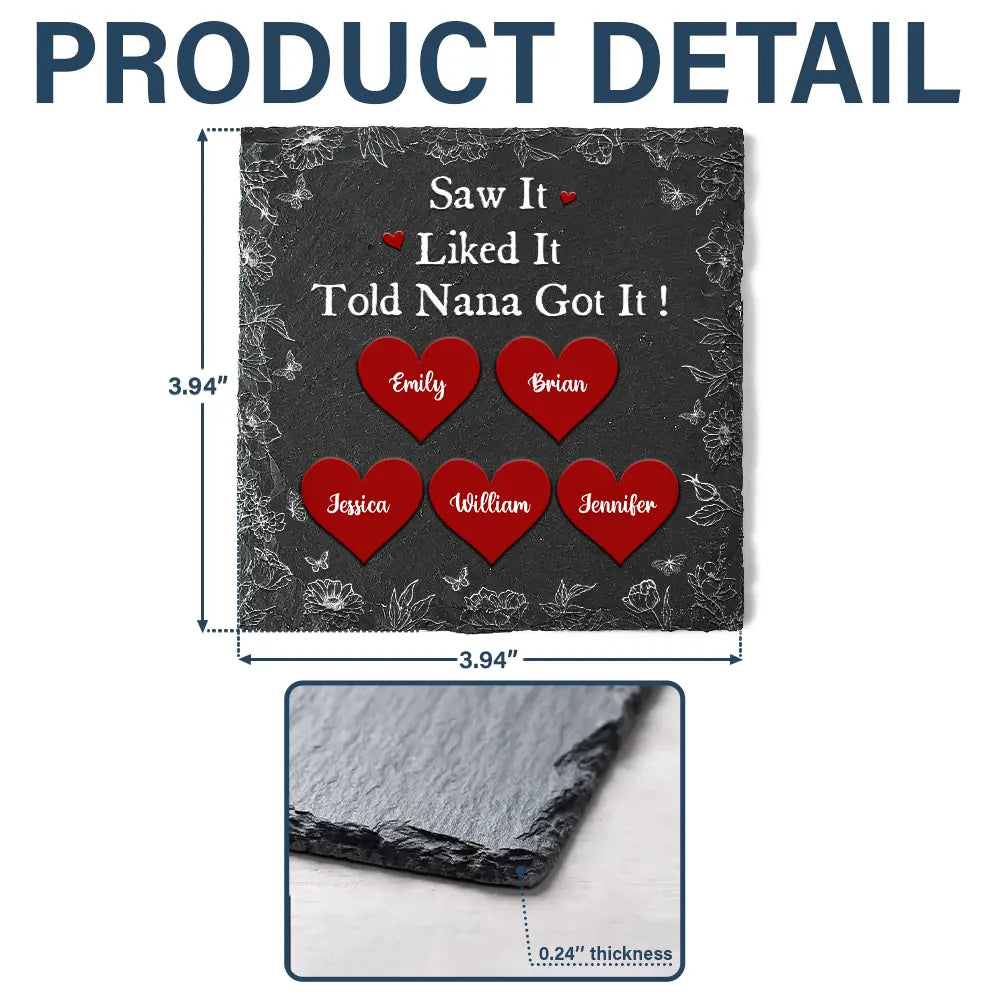 Gift For Grandma, Gift For Aunt, Gift For Mother, Happy - Saw It Liked It Told Nana Got It Grandma Nanny - Personalized Slate Coaster