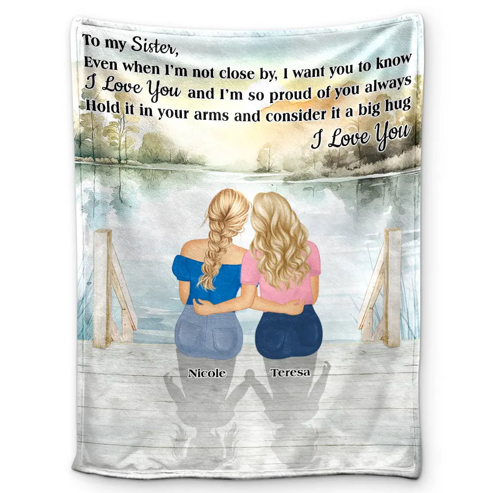 Sister Even When I'm Not Close By - Personalized Fleece Blanket, Sherpa Blanket