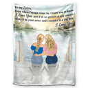 Gift For Sisters,Long Distance,Family,Happy - Sister Even When I'm Not Close By - Personalized Fleece Blanket, Sherpa Blanket