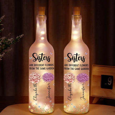 Sisters Are Different Flowers From The Same Garden - Personalized Bottle Light