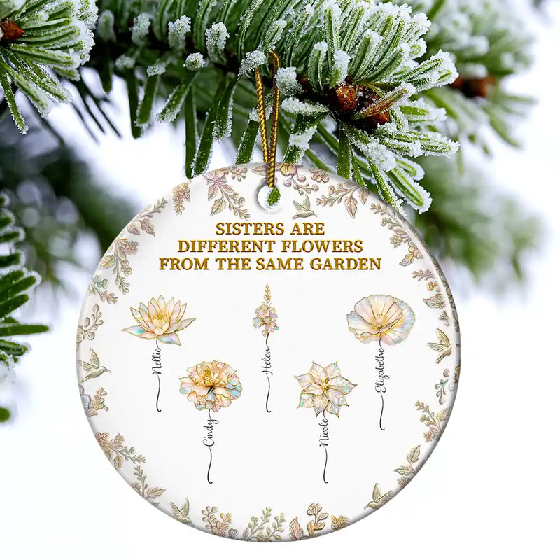 Happy,Gift For Sisters,Gift For Sibling,Christmas - Sisters Are Different Flowers From The Same Garden Nacre Effect - Personalized Circle Ceramic Ornament