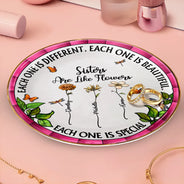 Gift For Sisters,Gift For Bestie,Love - Sisters Are Like Flowers Each One Is Beautiful - Personalized Round Ring Dish