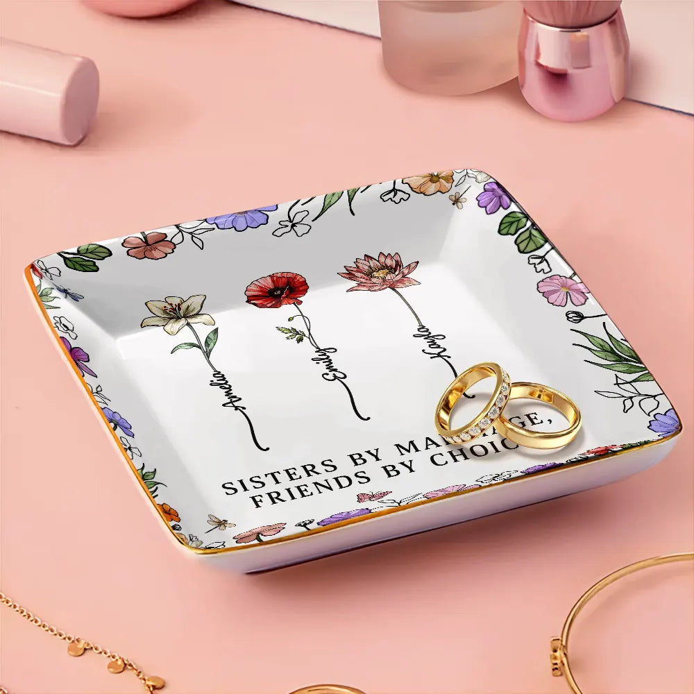 Gift For Sisters,Gift For Bestie,Love - Sisters By Marriage Friends By Choice - Personalized Ring Dish