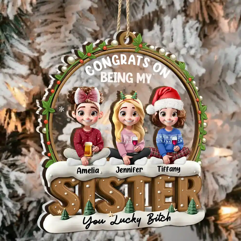 Gift For Bestie,Christmas,Happy,Gift For Sisters,Gift For Brothers,Gift For Sibling,Cousin - Snowball Congrats On Being My Besties Friends Siblings - Personalized 2-Layered Mix Ornament