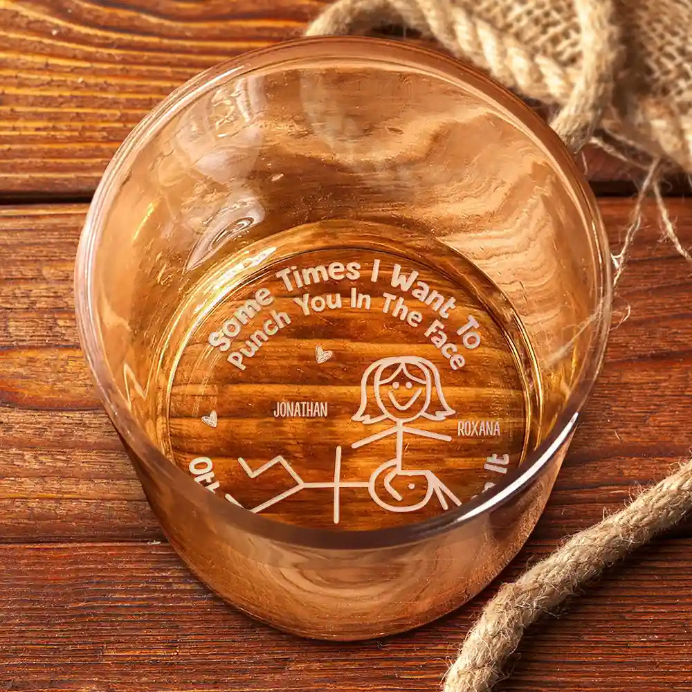 Gift For Couples, Gift For Husband, Gift For Wife, Gift For Boyfriend, Gift For Girlfriend, Funny - Some Times I Want To Punch You In The Face - Personalized Engraved Whiskey Glass