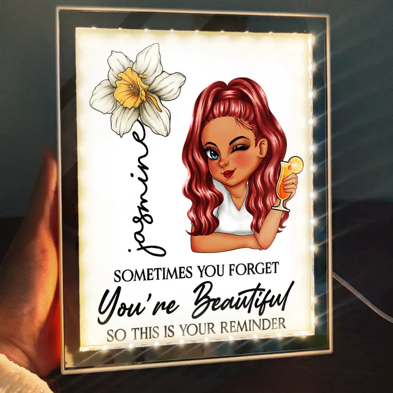 Gift For Yourself, Gift For Women, Happy - Sometimes You Forget You're Beautiful - Personalized LED Mirror Frame Lamp