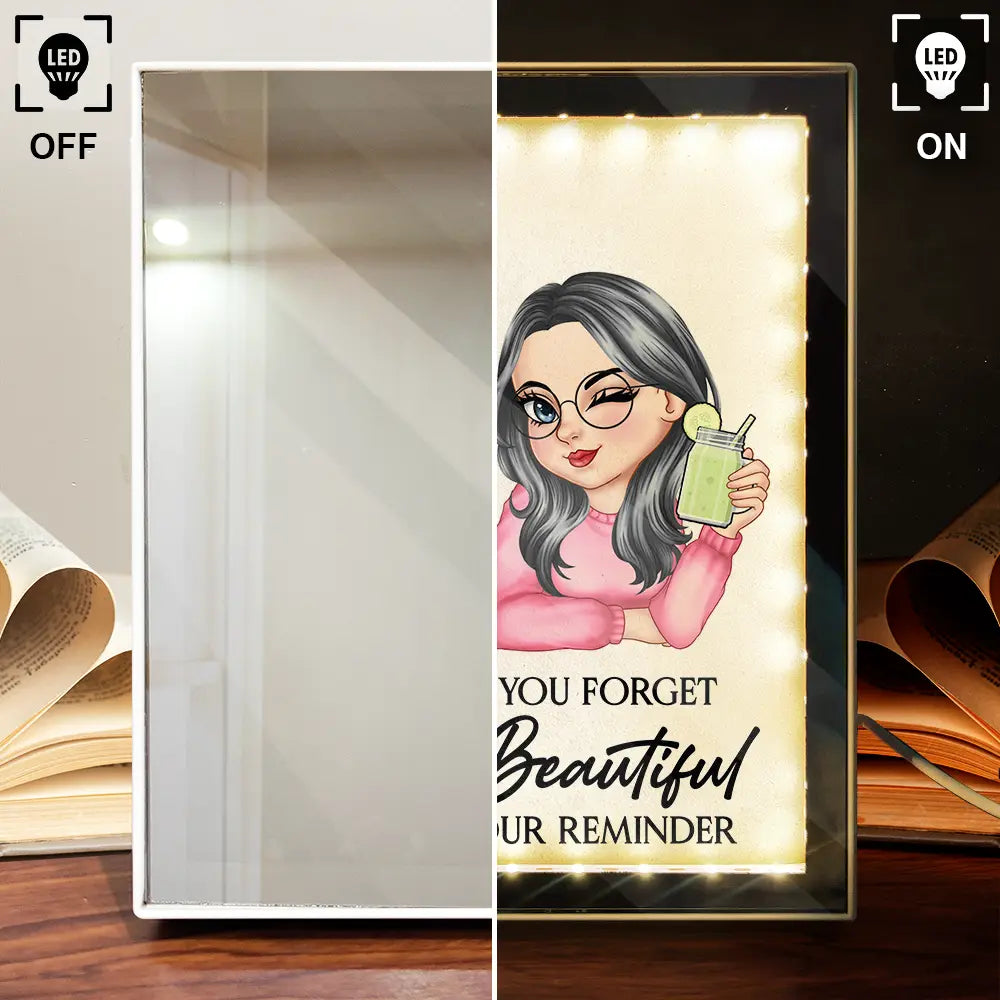 Gift For Yourself, Gift For Women, Happy - Sometimes You Forget You're Beautiful - Personalized LED Mirror Frame Lamp