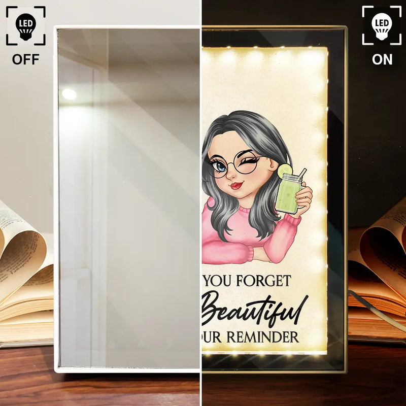 Gift For Yourself, Gift For Women, Happy - Sometimes You Forget You're Beautiful - Personalized LED Mirror Frame Lamp