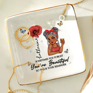 Gift For Yourself,Gift For Women,Happy - Sometimes You Forget You're Beautiful - Personalized Ring Dish