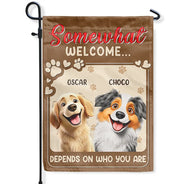 Dog Lovers,Funny,Pet Lovers - Somewhat Welcome Depend On - Personalized Flag

