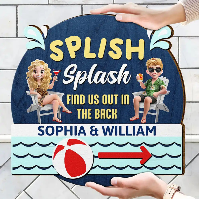 Gift For Couples, Gift For Husband, Gift For Wife, Gift For Boyfriend, Gift For Girlfriend, Poolside, Happy, Summer - Splish Splash Find Us - Personalized Custom Shaped Wood Sign