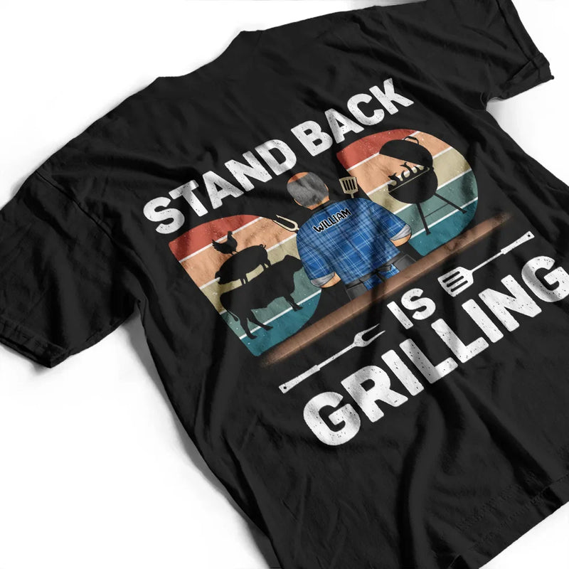 Gift For Yourself,Gift For Men,Gift For Father,Dad's Hobby,Grilling - Stand Back Dad Is Grilling - Personalized T Shirt