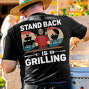 Gift For Yourself,Gift For Men,Gift For Father,Dad's Hobby,Grilling - Stand Back Dad Is Grilling - Personalized T Shirt