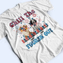 Stars And Stripes Chill The Fourth Out - Personalized T Shirt