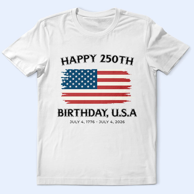 Independence Day,America 250th,Gift For Yourself,Gift For Men,Gift For Women,Happy,No Custom - Stars And Stripes Happy 250th Birthday - T Shirt