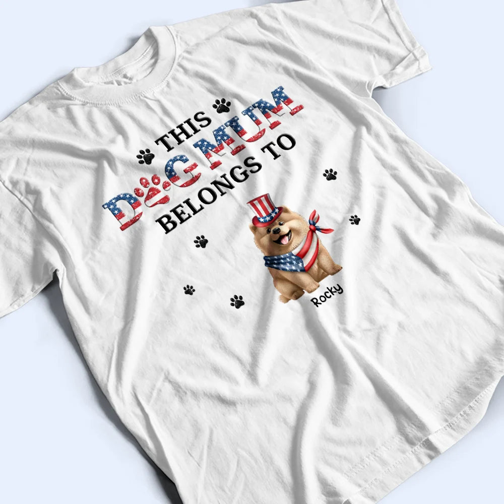 Dog Dad,Dog Mom,Dog Lovers,Happy,Independence Day - Stars And Stripes This Dog Dad Belongs To Independence Day - Personalized T Shirt