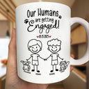 Gift For Couples,Gift For Husband,Gift For Wife,Gift For Boyfriend,Gift For Girlfriend,Pet Lovers,Pet Couple,Dog Lovers,Dog Couple,Cat Lovers,Cat Couple,Wedding,Wedding Anniversary,Married ,Engaged,Love - Stick Figures My Humans Are Getting Engaged Married - Personalized Mug