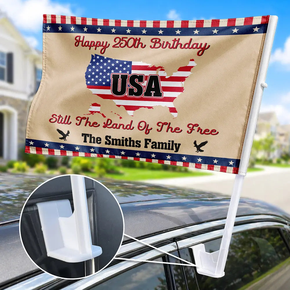 Independence Day,Happy,America 250th,Gift For Women,Gift For Men,Gift For Yourself,Family - Still The Land Of The Free - Personalized Car Flag