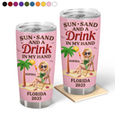 Travel,Summer,Beach,Gift For Bestie,Gift For Sibling,Gift For Yourself - Sun Sand And A Drink In My Hand Vacation - Personalized Tumbler