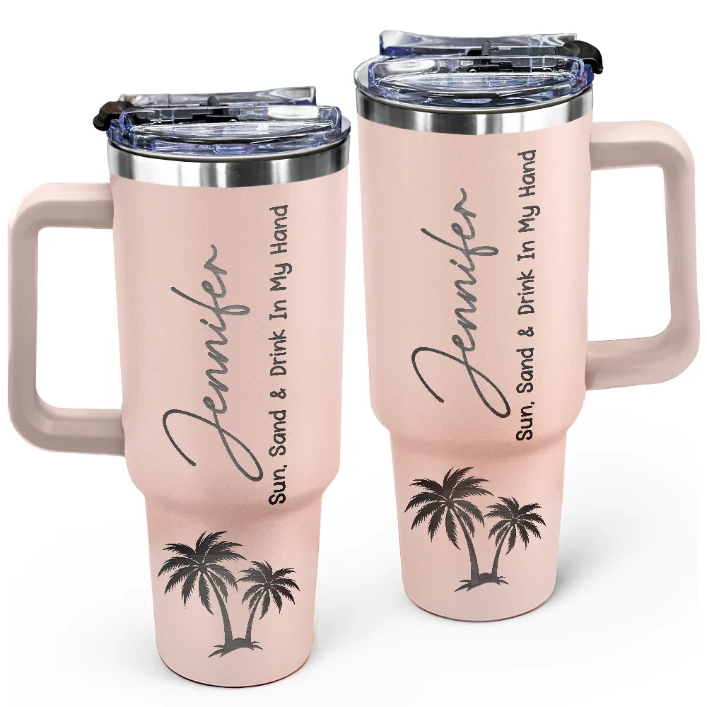Gift For Yourself,Beach,Summer - Sun Sand And Drink In My Hand - Personalized Engraved 40oz Tumbler