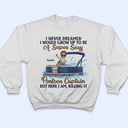 Never Dreamed I'd Grow Up To Be A Super Sexy Pontoon Captain - Personalized Custom T Shirt