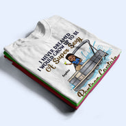 Never Dreamed I'd Grow Up To Be A Super Sexy Pontoon Captain - Personalized Custom T Shirt
