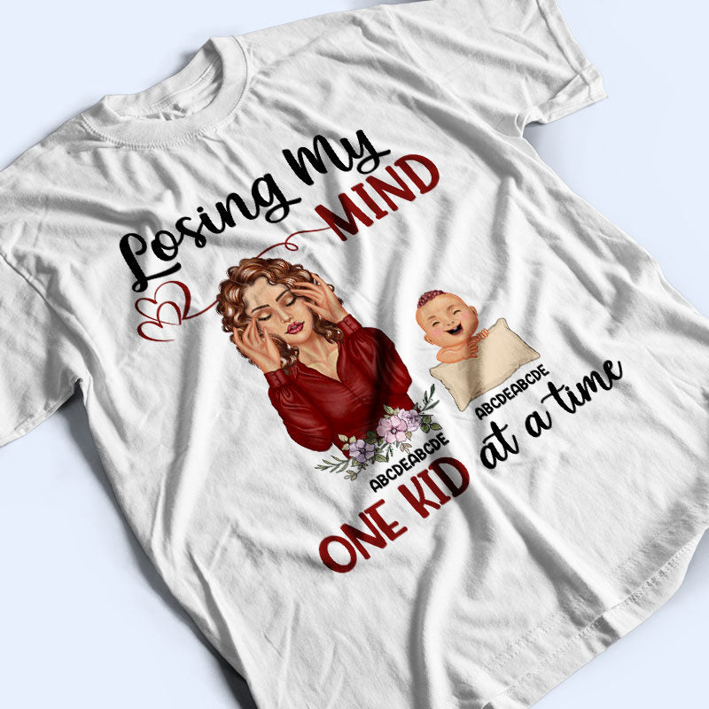 Losing My Mind One Kid At A Time Mom - Mother Gift - Personalized Custom T Shirt