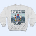 Mother Often Stressed A Bit Of A Mess Young - Christmas Gift For Mother - Personalized Custom T Shirt