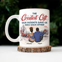 The Greatest Gift Our Parents Gave Us Was Each Other - Christmas Gift For Sibling, Sister, Brother - Personalized Mug