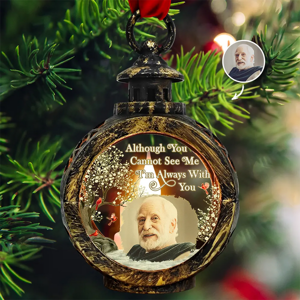 Christmas,Custom Photo,Sad,Family,Memorial,Continue Shopping - Custom Photo Memorial Although You Cannot See Me - Personalized Candlelight Lantern Ornament